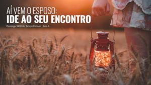 Domingo XXXII do Tempo Comum | Ano A